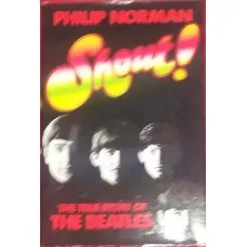 Shout!: The True Story of the "Beatles" - Philip Norman