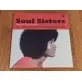 Soul Sisters - Classics By The Queens Of Soul Music